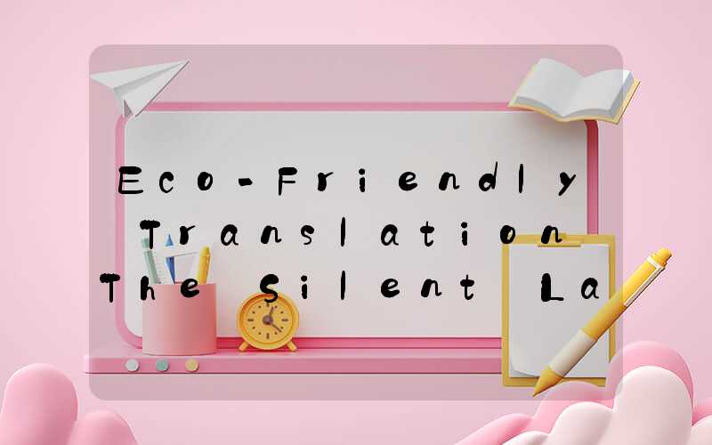 Eco-Friendly Translation The Silent Language of Flora